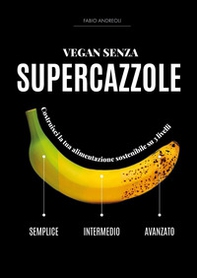 Vegan senza supercazzole - Librerie.coop