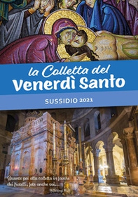 La Colletta del Venerdì Santo. Sussidio 2021 - Librerie.coop