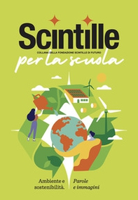 Scintille per la scuola. Ambiente e sostenibilità. Parole e immagini - Librerie.coop