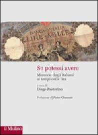 Se potessi avere. Memorie degli italiani al tempo della lira - Librerie.coop