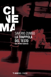La trappola del testo. Sul primo Kubrick - Librerie.coop La trappola del testo. Sul primo Kubrick - Librerie.coop