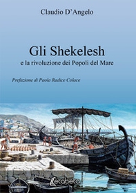 Gli Shekelesh e la rivoluzione dei popoli del mare - Librerie.coop