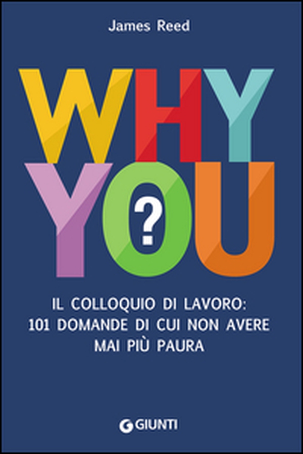 Why you? Il colloquio di lavoro: 101 domande di cui non avere mai più paura - Librerie.coop Why you? Il colloquio di lavoro: 101 domande di cui non avere mai più paura - Librerie.coop