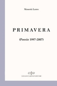 Primavera. Poesie 1997-2007 - Librerie.coop
