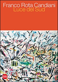 Franco Rota Candiani. Luce del sud. Ediz. italiana e inglese - Librerie.coop