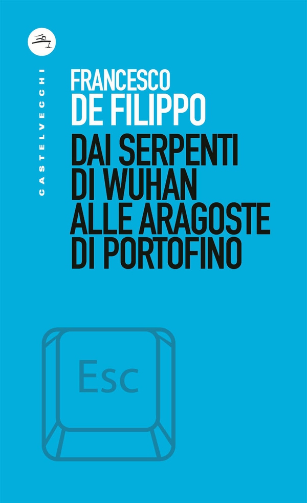 Dai serpenti di Wuhan alle aragoste di Portofino - Librerie.coop Dai serpenti di Wuhan alle aragoste di Portofino - Librerie.coop