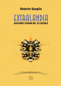 Extralandia. Racconti strani del XX secolo - Librerie.coop