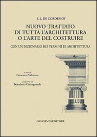 J. L. de Cordemoy. Nuovo trattato di tutta l'architettura o l'arte del costruire. Con un dizionario dei termini di architettura - Librerie.coop J. L. de Cordemoy. Nuovo trattato di tutta l'architettura o l'arte del costruire. Con un dizionario dei termini di architettura - Librerie.coop