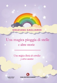 Una magica pioggia di stelle e altre storie-Una mágica lluvia de estrellas y otros cuentos - Librerie.coop