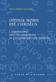 Omnia nobis est Christus. L'umanesimo dell'incarnazione in Giovanni Battista Montini - Librerie.coop