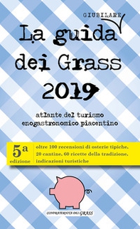 La guida (giubilare) dei Grass 2019. Atlante del turismo enogastronomico piacentino - Librerie.coop