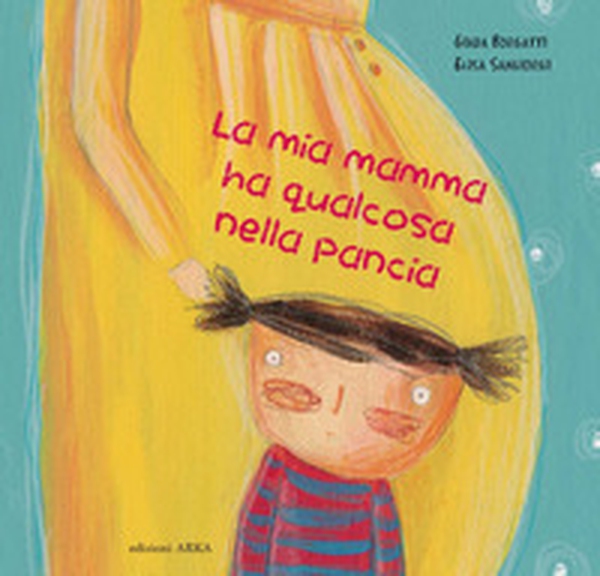 La mia mamma ha qualcosa nella pancia - Librerie.coop La mia mamma ha qualcosa nella pancia - Librerie.coop