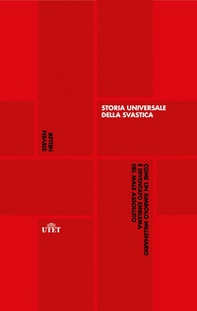Storia universale della svastica. Come un simbolo millenario è diventato emblema del male assoluto - Librerie.coop