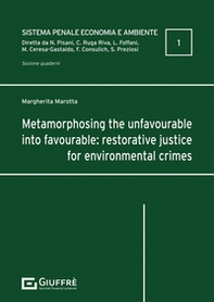 Metamorphosing the unfavourable into favourable: restorative justice for environmental crimes - Librerie.coop