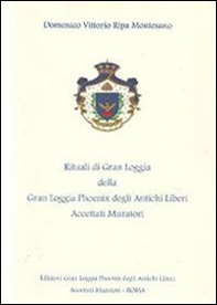 Rituali di Gran Loggia della Gran Loggia Phoenix degli antichi Liberi accettati Muratori - Librerie.coop