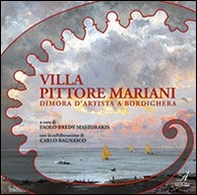 Villa Pittore Mariani. Dimora d'artista a Bordighera - Librerie.coop