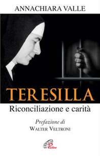 Teresilla. Riconciliazione e carità - Librerie.coop Teresilla. Riconciliazione e carità - Librerie.coop