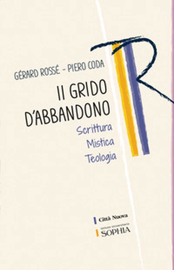Il grido dell'abbandono. Scrittura mistica teologia - Librerie.coop Il grido dell'abbandono. Scrittura mistica teologia - Librerie.coop