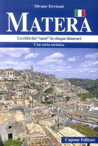 Matera. La città dei «sassi» in cinque itinerari. Con cartina - Librerie.coop Matera. La città dei «sassi» in cinque itinerari. Con cartina - Librerie.coop