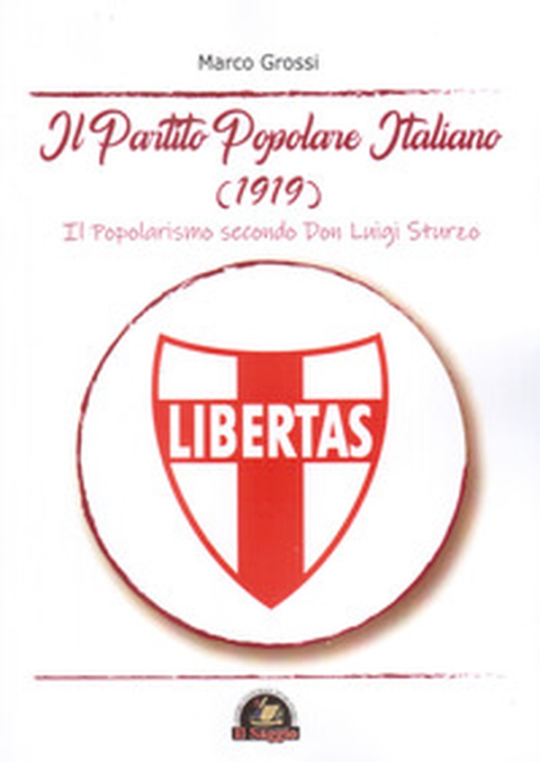 Il Partito Popolare Italiano (1919). Il popolarismo secondo Don Luigi Sturzo - Librerie.coop Il Partito Popolare Italiano (1919). Il popolarismo secondo Don Luigi Sturzo - Librerie.coop