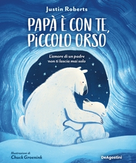 Papà è con te, piccolo orso - Librerie.coop Papà è con te, piccolo orso - Librerie.coop