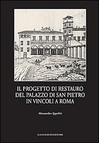 Il progetto di restauro del palazzo di San Pietro in Vincoli a Roma - Librerie.coop Il progetto di restauro del palazzo di San Pietro in Vincoli a Roma - Librerie.coop