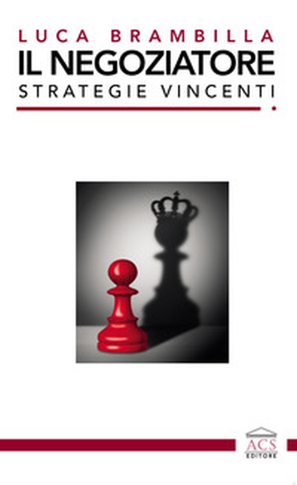 Il negoziatore. Strategie vincenti - Librerie.coop Il negoziatore. Strategie vincenti - Librerie.coop