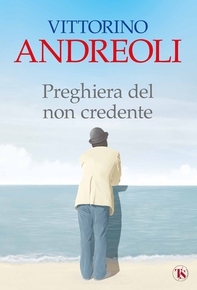 Preghiera del non credente - Librerie.coop