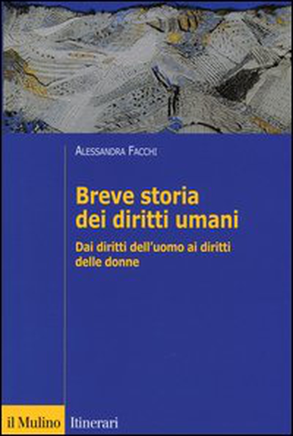Breve storia dei diritti umani. Dai diritti dell'uomo ai diritti delle donne - Librerie.coop Breve storia dei diritti umani. Dai diritti dell'uomo ai diritti delle donne - Librerie.coop