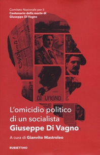 L'omicidio politico di un socialista. Giuseppe Di Vagno - Librerie.coop