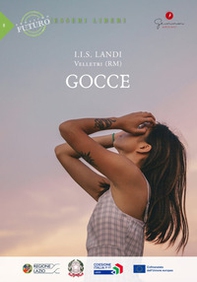 Gocce. Prossimo futuro: esseri liberi. I.I.S. Landi, Velletri (RM) - Librerie.coop Gocce. Prossimo futuro: esseri liberi. I.I.S. Landi, Velletri (RM) - Librerie.coop