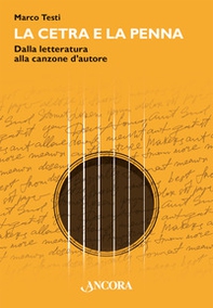 La cetra e la penna. Dalla letteratura alla canzone d'autore - Librerie.coop La cetra e la penna. Dalla letteratura alla canzone d'autore - Librerie.coop