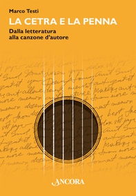 La cetra e la penna. Dalla letteratura alla canzone d'autore - Librerie.coop