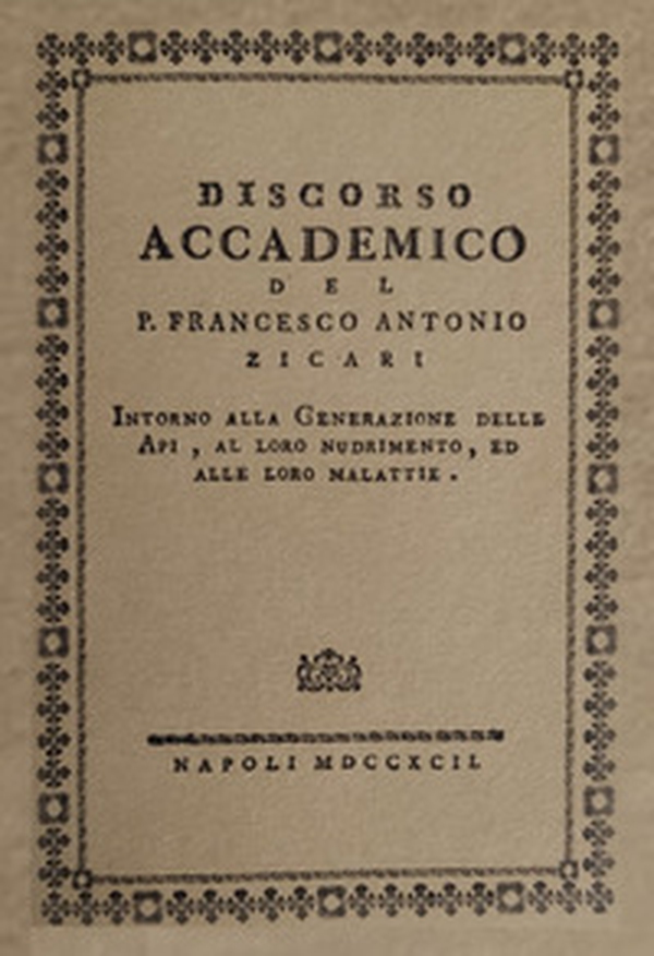 Discorso accademico del P. Francesco Antonio Zicari. Intorno alla Generazione delle api, al loro nudrimento, ed alle loro malattie. Rist anast. 1792 - Librerie.coop Discorso accademico del P. Francesco Antonio Zicari. Intorno alla Generazione delle api, al loro nudrimento, ed alle loro malattie. Rist anast. 1792 - Librerie.coop