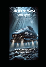 Abyss rotte segrete. Un viaggio nelle profondità del mistero - Librerie.coop