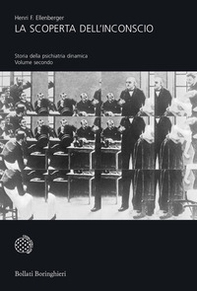 La scoperta dell'inconscio. Storia della psichiatria dinamica - Vol. 2 - Librerie.coop