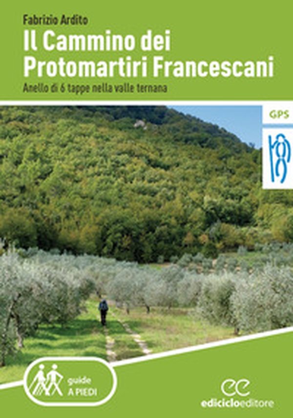 Il cammino dei protomartiri francescani. Anello di 6 tappe nella valle ternana - Librerie.coop Il cammino dei protomartiri francescani. Anello di 6 tappe nella valle ternana - Librerie.coop