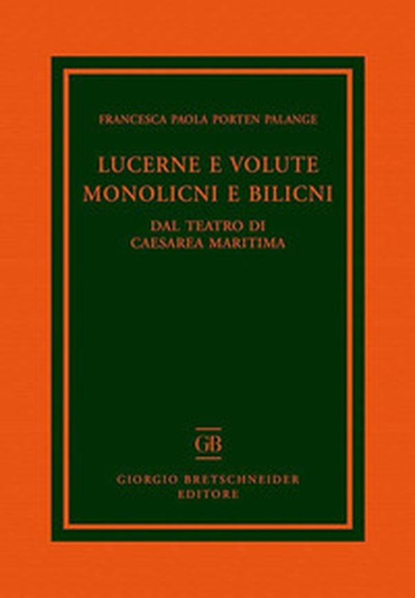 Lucerne e volute, monolicni e bilicni. Dal teatro di Caesarea Maritima - Librerie.coop Lucerne e volute, monolicni e bilicni. Dal teatro di Caesarea Maritima - Librerie.coop