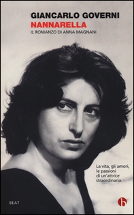 Nannarella. Il romanzo di Anna Magnani - Librerie.coop