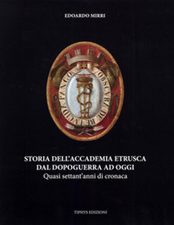 Storia dell'Accademia etrusca dal dopoguerra ad oggi - Librerie.coop