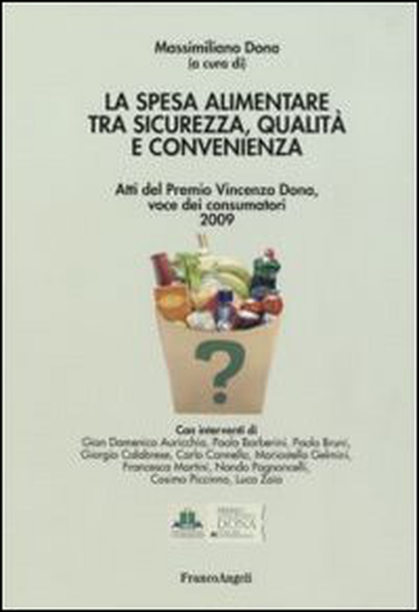 La spesa alimentare tra sicurezza, qualità e convenienza. Atti del Premio Vincenzo Dona, voce dei consumatori 2009 - Librerie.coop La spesa alimentare tra sicurezza, qualità e convenienza. Atti del Premio Vincenzo Dona, voce dei consumatori 2009 - Librerie.coop