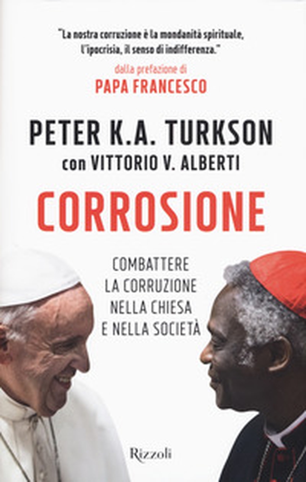 Corrosione. Combattere la corruzione nella Chiesa e nella società - Librerie.coop Corrosione. Combattere la corruzione nella Chiesa e nella società - Librerie.coop