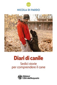 Diari di canile. Sedici storie per comprendere il cane - Librerie.coop