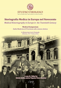 Storiografia Medica in Europa nel Novecento. Dalla Medicina di Precisione alla visione olistica-Medical Historiography in Europe in the Twentieth century. Dalla Medicina di Precisione alla visione olistica. From Precision Medicine to the Holistic view of  - Librerie.coop