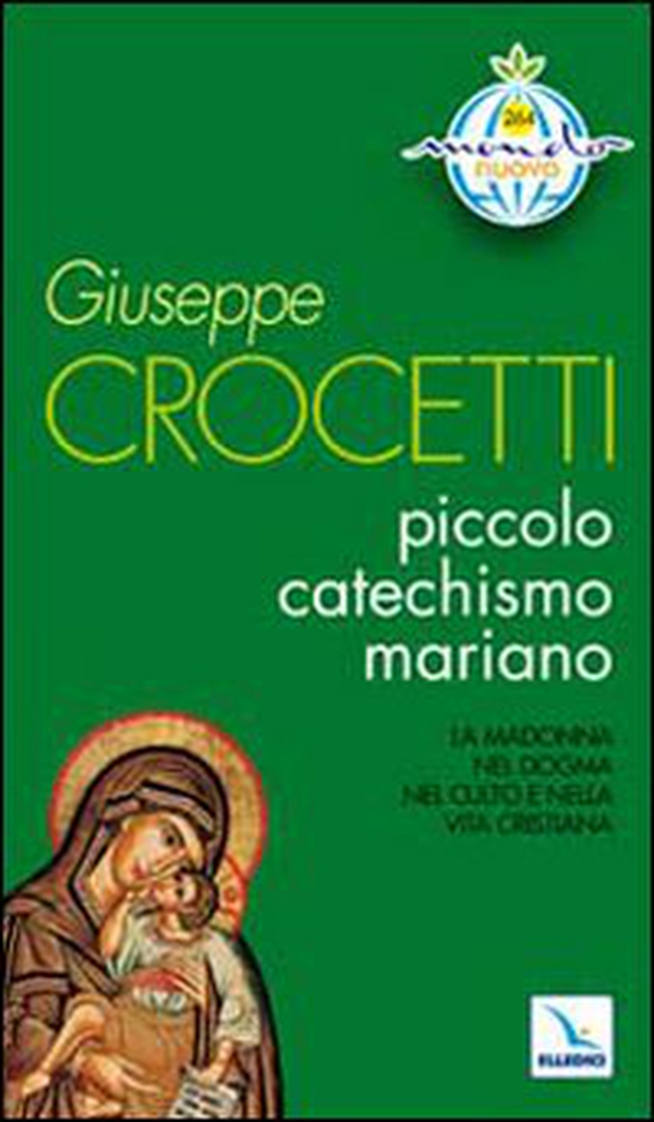 Piccolo catechismo mariano. La Madonna nel dogma. Nel culto e nella vita cristiana - Librerie.coop Piccolo catechismo mariano. La Madonna nel dogma. Nel culto e nella vita cristiana - Librerie.coop