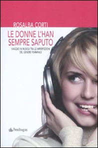 Le donne l'han sempre saputo. Viaggio in musica tra le imperfezioni del genere femminile - Librerie.coop