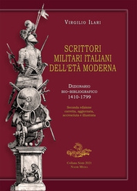 Scrittori militari italiani dell'età moderna. Dizionario bio-bibliografico 1410-1799 - Librerie.coop