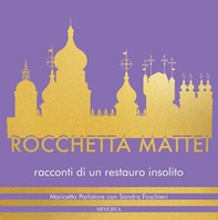 Rocchetta Mattei. Racconti di un restauro insolito - Librerie.coop