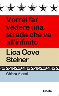 Vorrei far vedere una strada che va all'infinito. Lica Covo Steiner - Librerie.coop