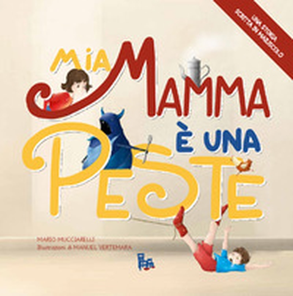 Mia mamma è una peste - Librerie.coop Mia mamma è una peste - Librerie.coop